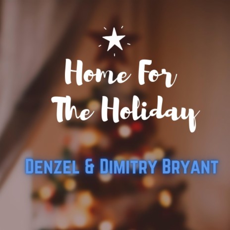 Home For The Holiday ft. Dimitry Bryant