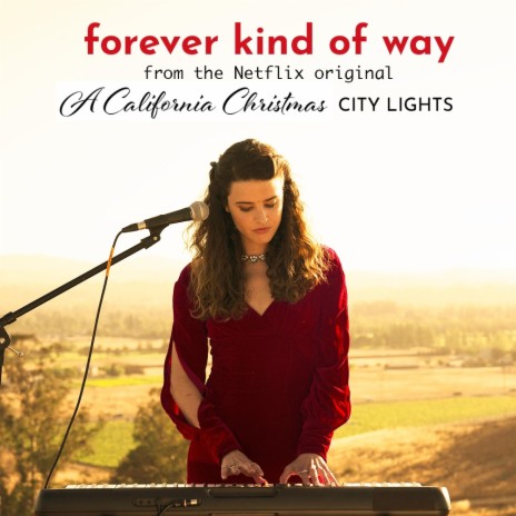 Forever Kind of Way (From the Netflix Original A California Christmas: City Lights) | Boomplay Music