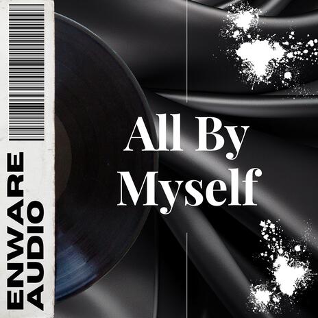 All By Myself | Boomplay Music