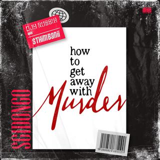 How To Get Away With Murder (Sgidongo)