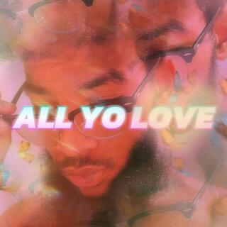 All Yo Love