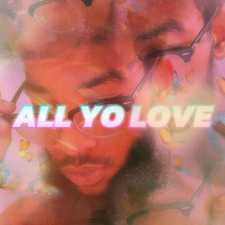 All Yo Love | Boomplay Music