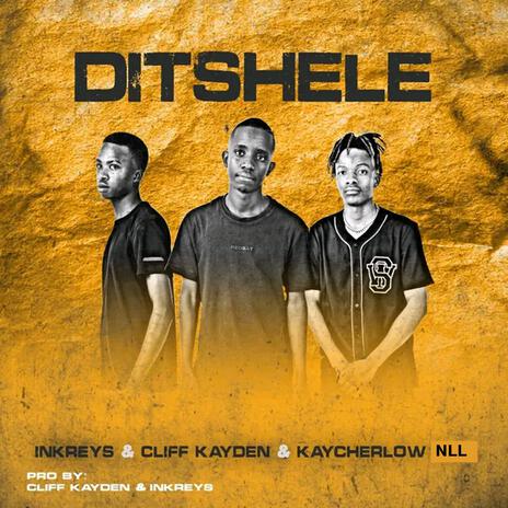 Ditshele ft. Cliff Kayden & Inkreys | Boomplay Music