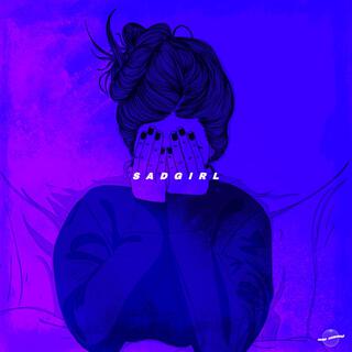 SADGIRL lyrics | Boomplay Music