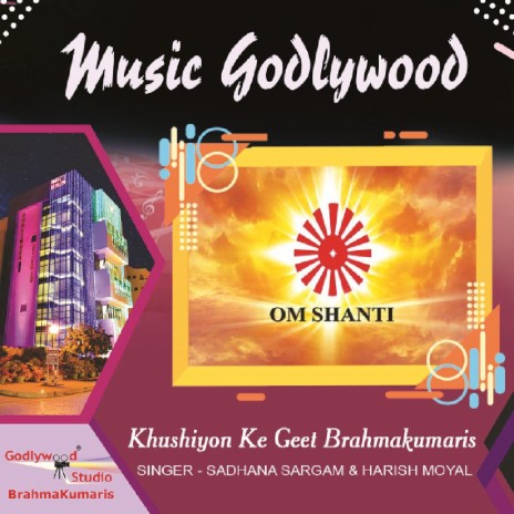 Khushiyon Ke Geet Brahmakumaris ft. Harish Moyal | Boomplay Music