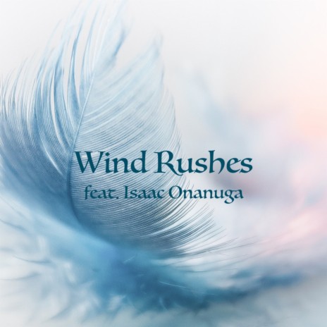 Wind Rushes ft. Isaac Onanuga | Boomplay Music