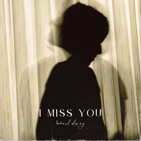 I Miss You | Boomplay Music