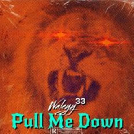 Pull Me Down | Boomplay Music