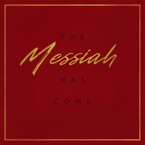 The Messiah Has Come | Boomplay Music