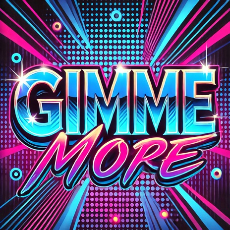 Gimme More | Boomplay Music