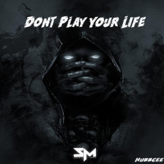 Don't Play Your Life