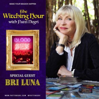 Blood, Sex, Magick with Bri Luna The Hoodwitch