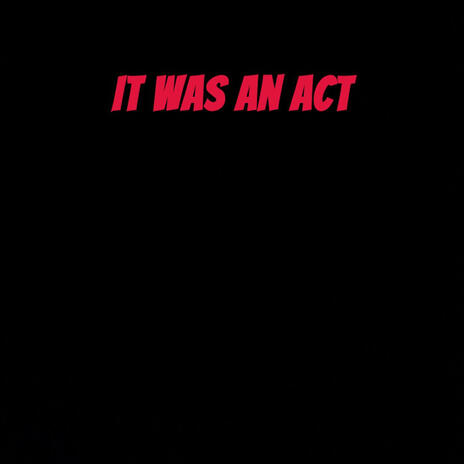 It was an act | Boomplay Music