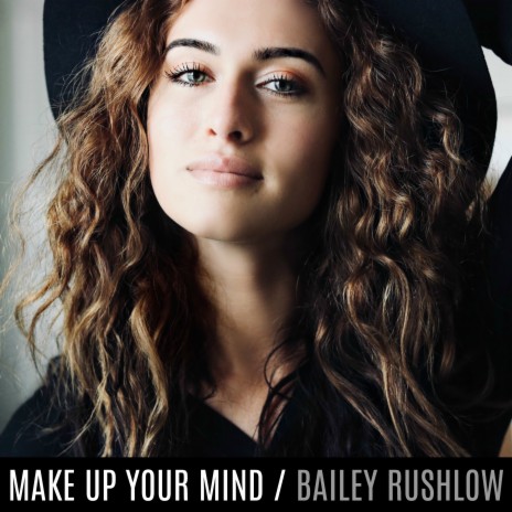 Make Up Your Mind | Boomplay Music