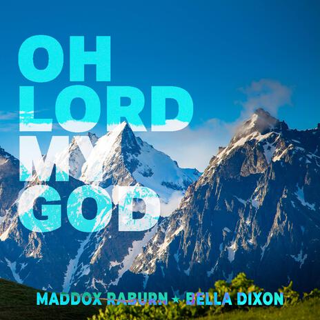 Oh Lord My God ft. Bella Dixon | Boomplay Music