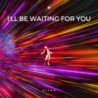 I'll Be Waiting For You