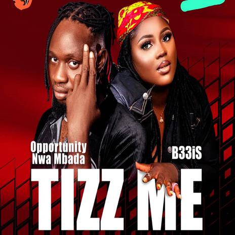 Tizz Me (feat. B33is) | Boomplay Music