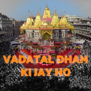 VADTAL DHAM KI JAY HO