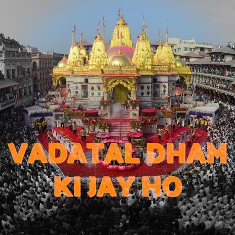 VADTAL DHAM KI JAY HO | Boomplay Music