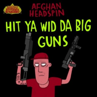 HIT YA WID DA BIG GUNS