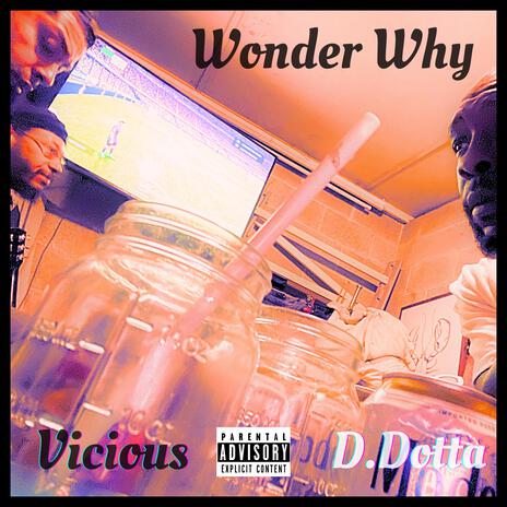 Wonder Why ft. Vicious | Boomplay Music