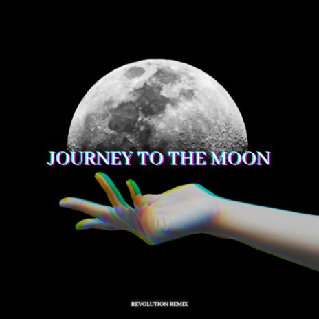 Journey to the Moon (Revolution Remix)