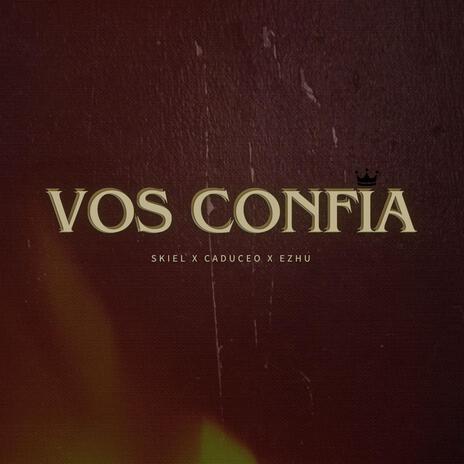 Vos confiá ft. Skiel & Caduceo | Boomplay Music