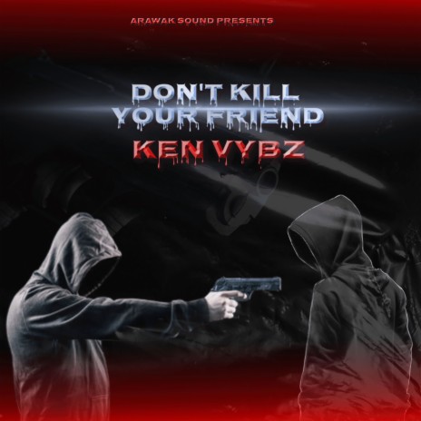 Don't Kill Your Friend | Boomplay Music