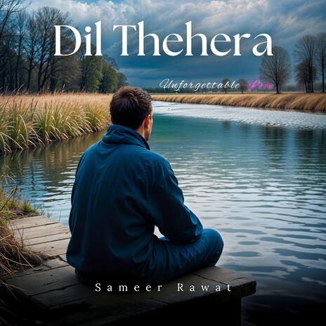 Dil Thehera | Boomplay Music