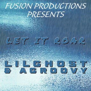 LET IT ROAR ft. LILGHOST & AGROOVY lyrics | Boomplay Music