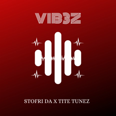 Vibez ft. Tite Tunez | Boomplay Music