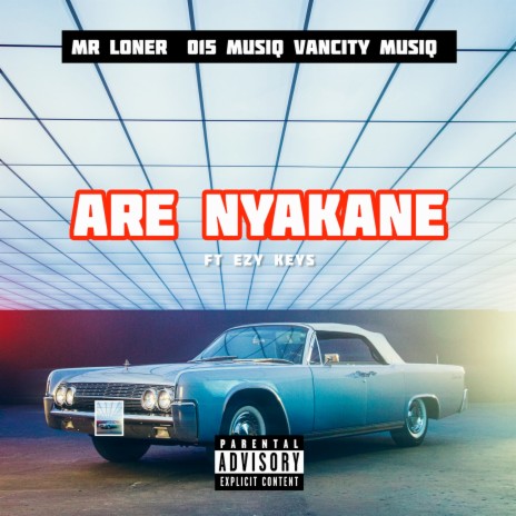 Are Nyakane ft. 015 MusiQ, Van City MusiQ & Ezy Keys | Boomplay Music