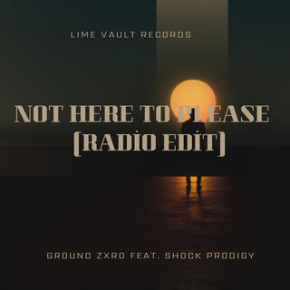 Not Here To Please (Radio Edit)