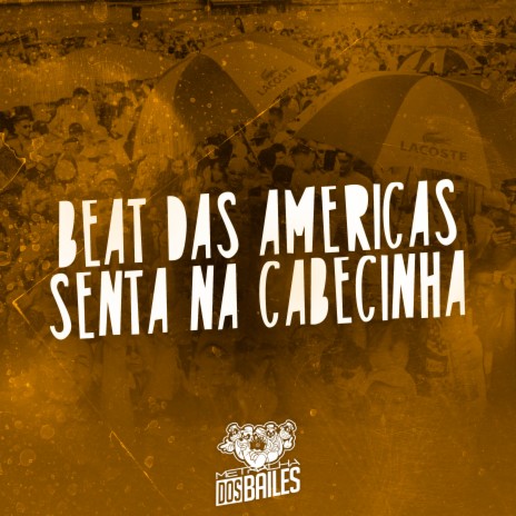 Beat das Americas / Senta na Cabecinha ft. DJ MANO LOST | Boomplay Music