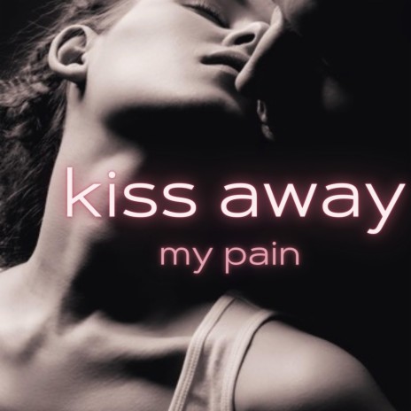 Kiss Away My Pain ft. One free don | Boomplay Music