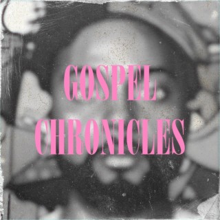 Gospel Chronicles lyrics | Boomplay Music