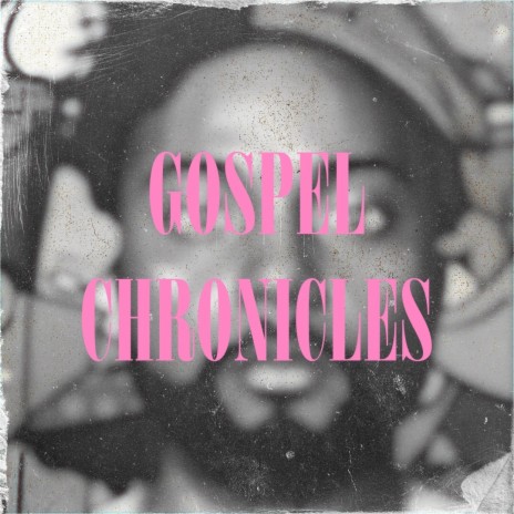 Gospel Chronicles | Boomplay Music