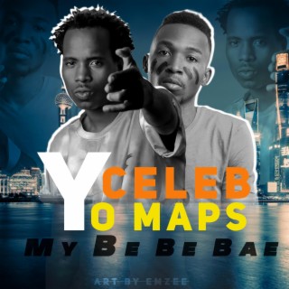 y celeb x yo maps my be be bae lyrics | Boomplay Music