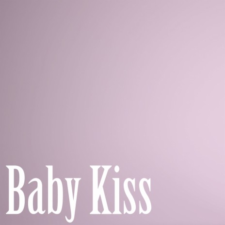 Baby Kiss | Boomplay Music