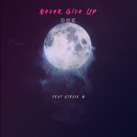 Never Give Up ft. Steve Leroux | Boomplay Music