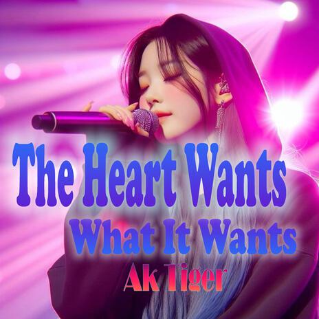 The Heart Wants What It Wants | Boomplay Music