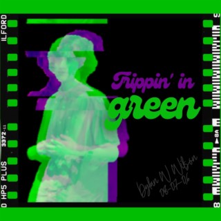 Trippin' in green