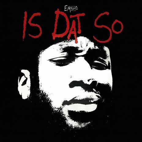 Is Dat So X Emsho | Boomplay Music