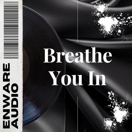 Breathe You In | Boomplay Music