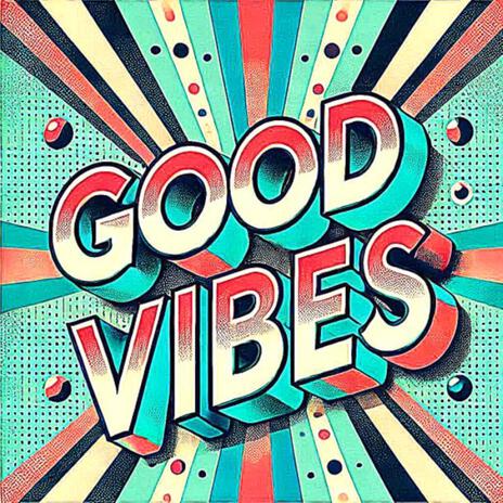 Good vibes | Boomplay Music