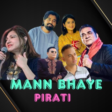 MANN BHAYE PIRATI ft. Alka Yagnikye Pirati | Boomplay Music