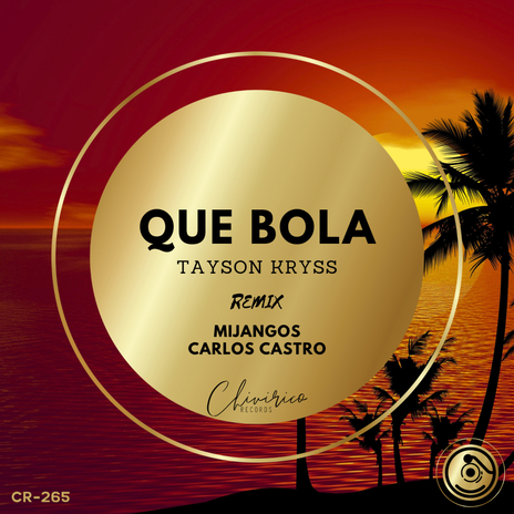 Que Bola (Mijangos, Carlos Castro Remix) | Boomplay Music