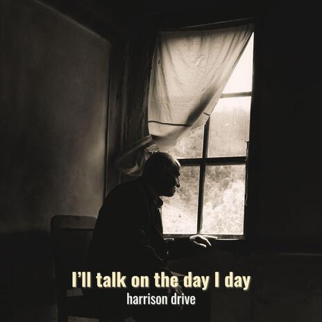 I'll Talk On The Day I Die | Boomplay Music