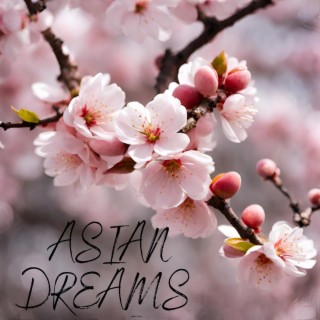 Asian Dreamscapes: Healing Sleep Music, Therapy Music for Insomnia, Instant Relaxation, and Meditation