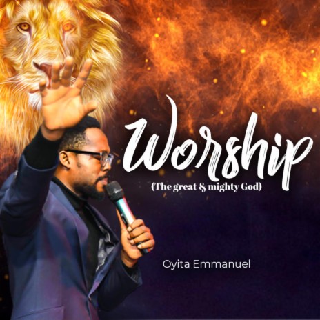 Worship the great and mighty God